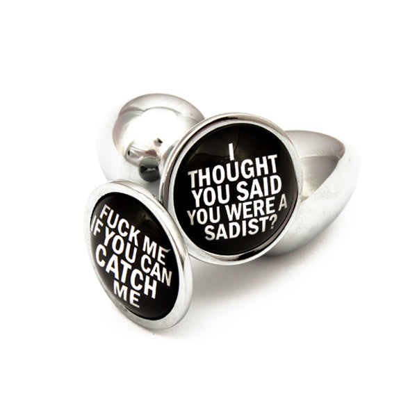 Custom butt plug for brats with I thought you were a sadist? and fuck me if you can catch me butt plugs